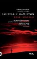 Resti mortali di Laurell K. Hamilton edito da TEA