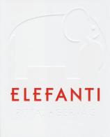 Elefanti di Francesco Pittau, Bernadette Gervais edito da Franco Cosimo Panini