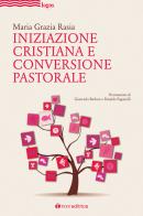 Iniziazione cristiana e conversione pastorale di Maria Grazia Rasia edito da Tau