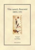 Vita sancti Auxentii (BHG 199, V-VI) edito da Edizioni dell'Orso