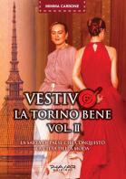 Vestivo la Torino bene vol.2 di Mimma Carbone edito da Phasar Edizioni