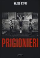 Prigionieri. Ediz. illustrata di Valerio Bispuri edito da Contrasto