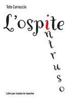 L'ospite intruso di Toto Carnuccio edito da Robin Edizioni