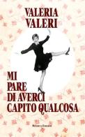 Mi pare di averci capito qualcosa di Valeria Valeri edito da Minerva Edizioni (Bologna)
