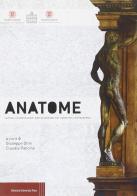 Anatome. Sezione, scomposizione, raffigurazione del corpo nell'età moderna edito da Bononia University Press