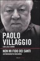 Non mi fido dei santi. Autobiografia bugiarda di Paolo Villaggio, Luca Sommi edito da Aliberti
