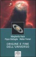 Origine e fine dell'universo di Margherita Hack, Pippo Battaglia, Walter Ferreri edito da UTET Libreria