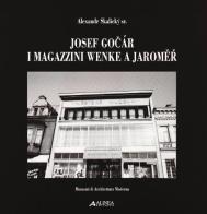 Josef Gocar. I magazzini Wenke a Jaromer. Ediz. italiana e inglese di Alexandr Skalický edito da Alinea