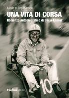 Una vita di corsa. Romanzo autobiografico di Dario Kessel di Dario Kessel edito da Fontana Edizioni