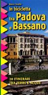 In bicicletta tra Padova e Bassano. 20 itinerari tra terre e acque di Mauro Varotto edito da Ediciclo