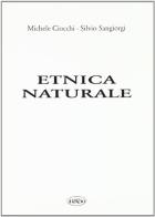 Etnica naturale di Michele Ciocchi, Silvio Sangiorgi edito da Il Leccio