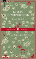 Le lupe di Sernovodsk. Reportage sulla Cecenia di Irena Brezná edito da Keller