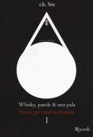 Whisky, parole & una pala. Poesie per cuori in fiamme di R. H. Sin edito da Mondadori Electa