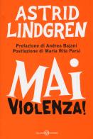 Mai violenza! di Astrid Lindgren edito da Salani