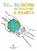 30 giorni per «salvare» il pianeta di Nicola Costanza edito da Giacovelli Ecofriendly
