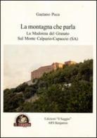 La montagna che parla. La Madonna del Granato sul monte Calpazio. Capaccio (SA) di Gaetano Puca edito da Edizioni Il Saggio