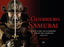 Il guerriero samurai di Ben Hubbard edito da Dix