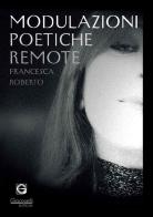 Modulazioni poetiche remote di Francesca Roberto edito da Giacovelli Editore