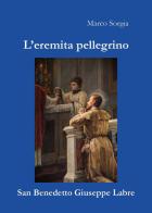 L' eremita pellegrino san Benedetto Giuseppe Labre di Marco Sorgia edito da Youcanprint