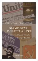 Siamo stati iscritti al PCI di Chicco Testa, Claudio Velardi edito da Liberilibri