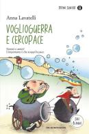 Voglioguerra e Cercopace di Anna Lavatelli edito da Mondadori