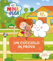 Un cucciolo in prova. Nina&Olga. Ediz. a colori edito da Mondadori