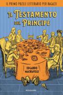 Il testamento del Principe. Il primo puzzle letterario per ragazzi di Edgardo Machiavelli edito da Mondadori