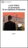 Le avventure di un capitano di industria di Lucio Villari edito da Einaudi