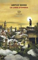 Le linee d'ombra di Amitav Ghosh edito da Einaudi