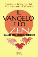 Il vangelo e lo zen. Dialogo come cammino religioso di Luciano Mazzocchi, Annamaria Tallarico edito da EDB