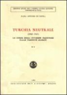 Turchia neutrale (1943-1945) vol.2 di Di Casola M. Antonia edito da Giuffrè