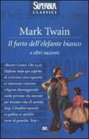 Il furto dell'elefante bianco e altri racconti di Mark Twain edito da Rizzoli