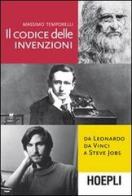 Il codice delle invenzioni. Da Leonardo da Vinci a Steve Jobs di Massimo Temporelli edito da Hoepli