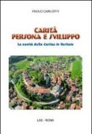 Carità persona e sviluppo. La novità della Caritas in veritate di Paolo Carlotti edito da LAS