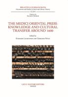 The Medici Oriental Press. Knowledge and cultural transfer around 1600 edito da Olschki