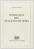 Fonologia del dialetto di Sora (rist. anast. 1920) di Clemente Merlo edito da Forni