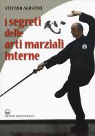 I segreti delle arti marziali interne di Stefano Agostini edito da Edizioni Mediterranee