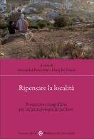 Ripensare la località. Prospettive etnografiche per un'antropologia dei territori edito da Carocci