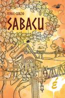 Sabacu di Fepa e Curzio edito da Edizioni Epoké