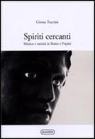 Spiriti cercanti. Mistica e santità in Boine e Papini di Giona Tuccini edito da Quattroventi