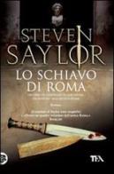 Lo schiavo di Roma di Steven Saylor edito da TEA