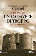 Un cadavere di troppo di Ellis Peters edito da TEA