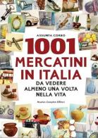 1001 mercatini in Italia da vedere almeno una volta nella vita di Assunta Corbo edito da Newton Compton