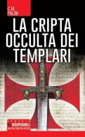 La cripta occulta dei Templari di C. M. Palov edito da Newton Compton Editori