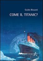 Come il Titanic? di Guido Bissanti edito da Aracne