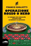 Operazione rosso o nero di Franco Gigliotti edito da Felici