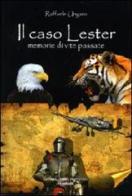Il caso Lester. Memorie di vite passate di Raffaele Ungaro edito da Montedit