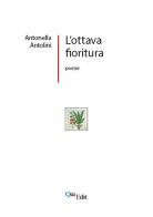 L'ottava fioritura di Antonella Antolini edito da QuiEdit