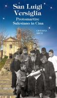 San Luigi Versiglia. Protomartire Salesiano in Cina di Giovanna Bruni edito da Velar