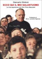 Ecco qui il mio galantuomo. La mia esperienza con Don Primo Mazzolari di Giancarlo Ghidorsi edito da Gilgamesh Edizioni